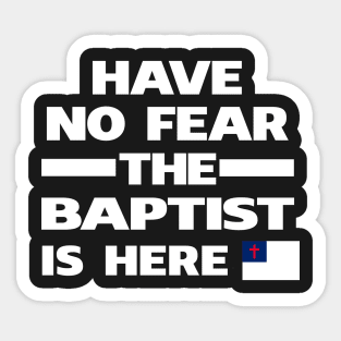 Have No Fear Baptist Here Sticker